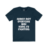 Womens Surely Not Everyone Was Kung Fu Fighting Crew Neck Tee