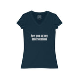 Womens See You At My Intervention V-Neck Tee