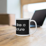 You Look Like A Before Picture White Mug - 11oz