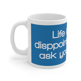 Life Is Full Of Disappointments Just Ask Your Parents White Mug - 11oz