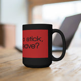 If I Throw A Stick Will You Leave? Black 15oz Mug