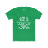 Mens Life Is Full Of Disappointments Just Ask Your Parents Crew Tee