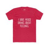 Men's I Have Mixed Drinks About Feelings Crew Tee