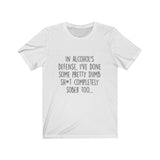 Women's In Alcohol's Defense I've Done Some Pretty Dumb Sh*t Completely Sober Too Crew Neck Tee