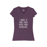 Women's I Drink To Make Other People More Interesting V-Neck Tee