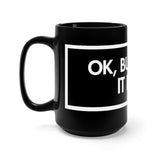 Ok But Wash It First Black 15oz Mug