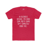 Men's In Alcohol's Defense I've Done Some Pretty Dumb Sh*t Completely Sober Too Crew Tee