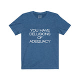 Womens You Have Delusions Of Adequacy Crew Neck Tee