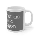 You're About As Useful As A White Crayon White Mug - 11oz