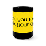 Man You Really Look Your Age Black 15oz Mug