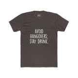 Men's Avoid Hangovers Stay Drunk Crew Tee