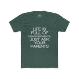 Mens Life Is Full Of Disappointments Just Ask Your Parents Crew Tee