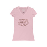 Womens I'd Unplug Your Life Support To Charge My Phone V-Neck Tee