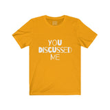 Womens You Discussed Me Crew Neck Tee