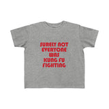 Little Kids Surely Not Everyone Was Kung Fu Fighting Tee