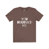 Womens You Discussed Me Crew Neck Tee