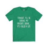 Women's Tonight I'll Be Having My Favorite Drink It's Called A Lot Crew Neck Tee