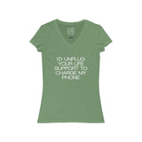 Womens I'd Unplug Your Life Support To Charge My Phone V-Neck Tee