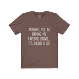 Women's Tonight I'll Be Having My Favorite Drink It's Called A Lot Crew Neck Tee