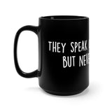 They Speak Of My Drinking But Never My Thirst Black 15oz Mug