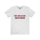 Womens See You At My Intervention Crew Neck Tee