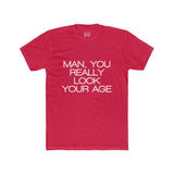 Mens Man You Really Look Your Age Crew Tee