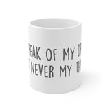 They Speak Of My Drinking But Never My Thirst White Mug - 11oz