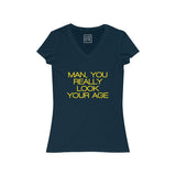 Womens Man You Really Look Your Age V-Neck Tee