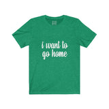 Womens I Want To Go Home Neck Tee