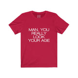 Womens Man You Really Look Your Age Crew Neck Tee