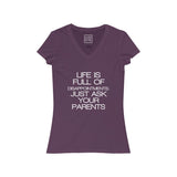 Womens Life Is Full Of Disappointments Just Ask Your Parents V-Neck Tee