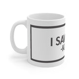 I Saw That Karma White Mug - 11oz