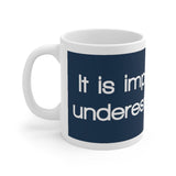 It Is Impossible To Underestimate You White Mug - 11oz