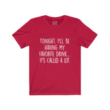 Women's Tonight I'll Be Having My Favorite Drink It's Called A Lot Crew Neck Tee