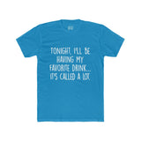 Men's Tonight I'll Be Having My Favorite Drink It's Called A Lot Crew Tee