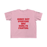 Little Kids Surely Not Everyone Was Kung Fu Fighting Tee