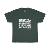 Unisex Hospital Workers & Essential Staff Are My Heroes Tee