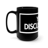 You Discussed Me Black 15oz Mug