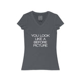 Womens You Look Like A Before Picture V-Neck Tee