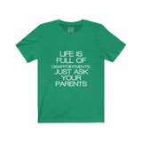 Womens Life Is Full Of Disappointments Just Ask Your Parents Crew Neck Tee