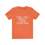 Womens Man You Really Look Your Age Crew Neck Tee