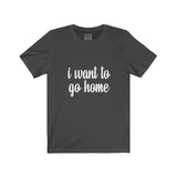 Womens I Want To Go Home Neck Tee