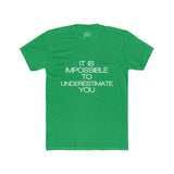 Mens It Is Impossible To Underestimate You Crew Tee