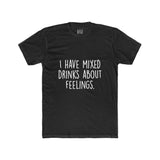 Men's I Have Mixed Drinks About Feelings Crew Tee