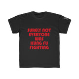 Big Kids Surely Not Everyone Was Kung Fu Fighting Tee