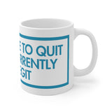 I Am Unable To Quit As I Am Currently Too Legit White Mug - 11oz