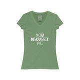 Womens You Discussed Me V-Neck Tee