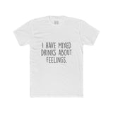 Men's I Have Mixed Drinks About Feelings Crew Tee