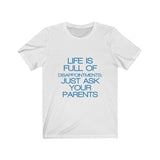 Womens Life Is Full Of Disappointments Just Ask Your Parents Crew Neck Tee