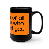 I’m Jealous Of All The People Who Haven’t Met You Black 15oz Mug